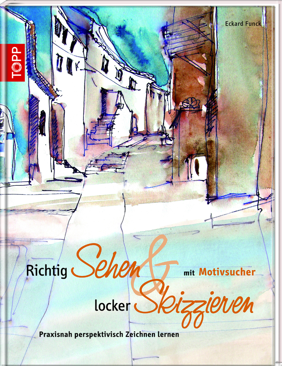 Richtig Sehen & locker Skizzieren