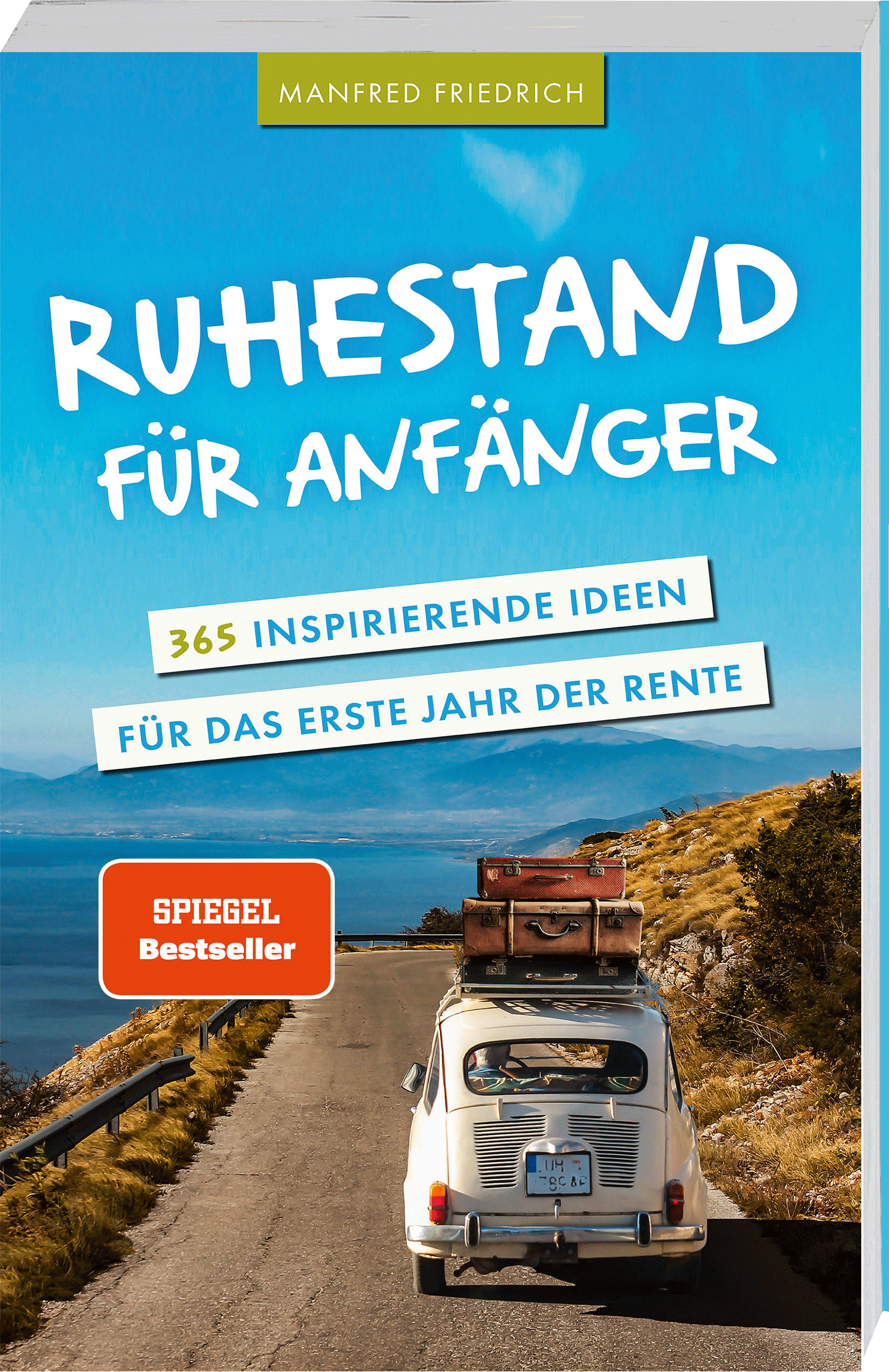 Ruhestand für Anfänger - 365 inspirierende Ideen für das erste Jahr der Rente